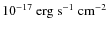 $10^{-17}~\rm{erg}~\rm{s}^{-1}~cm^{-2}$