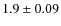 $1.9\pm0.09$
