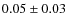 $0.05\pm0.03$