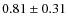$0.81\pm0.31$