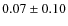 $0.07\pm0.10$