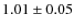 $1.01\pm0.05$