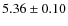 $5.36\pm0.10$