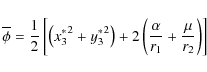 \begin{displaymath}\overline{\phi} = {1\over 2}
\left[\left({x^*_3}^2+{y^*_3}^2\right)+2\left({\alpha \over
r_1}+{\mu\over r_2}\right)\right]
\end{displaymath}