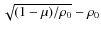 $\sqrt{(1-\mu)/\rho_0}-\rho_0$