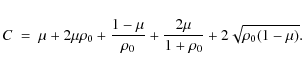 \begin{displaymath}C \ = \
\mu+2\mu\rho_0+{{1-\mu}\over\rho_0}+{2\mu\over{1+\rho_0}}+2\sqrt{\rho_0(1-\mu)}
.
\end{displaymath}