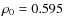 $\rho _0 = 0.595$