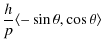 $\displaystyle {h\over p}\langle-\sin{\theta},\cos{\theta}\rangle$