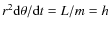 $r^2{{{\rm d}\theta}/{{\rm d}t}} = {L/m} = h$