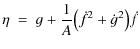 $\displaystyle \eta \ = \ g+{1\over{A}}\big({{\dot{f}}^2+{\dot{g}}^2}\big)\dot{f}$