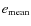$e_{\rm mean}$