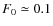 $F_0\simeq 0.1$