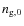 $n_{{\rm g},0}$