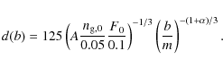\begin{displaymath}d(b)=125\left(A \frac{n_{{\rm g},0}}{0.05}\frac{F_0}{0.1}\right)^{-1/3}\left(\frac{b}{m}\right)^{-(1+\alpha)/3}.
\end{displaymath}