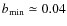 $b_{\rm min}\simeq 0.04$