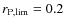 $r_{\rm P,lim}=0.2$