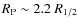 $R_{\rm P}\sim
2.2~R_{\rm 1/2}$