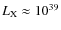 $L_{\rm X}\approx 10^{39}$