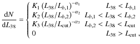 $\displaystyle \frac{{\rm d}N}{{\rm d}L_{38}}=\left\{ \begin{array}{ll}
\par K_1...
...t}$ }\\
0 & \mbox{\hspace{0.9cm} $L_{38}>L_{\rm cut}$ },\\
\end{array}\right.$