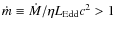 $\dot m\equiv \dot M/\eta
L_{\rm Edd} c^2 > 1$