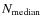 $N_{\rm median}$