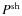 $P^{\rm sh}$
