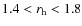 $1.4<r_{\rm h}<1.8$