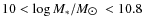 $10< \log M_*/M_{\hbox{$\odot$ }} <
10.8$