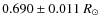 $0.690 \pm 0.011~R_{\odot}$