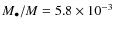 $M_\bullet /M=5.8\times 10^{-3}$