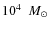 $10^4~~{M}_\odot$