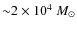 ${\sim}2\times 10^4~{M}_\odot$