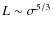$L\sim \sigma^{5/3}$