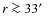$r\ga 33\hbox{$^\prime$ }$