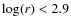 $\log(r)<2.9$