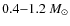 $0.4{-}1.2 ~{M}_\odot$