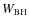 $W_{\rm BH}$