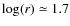 $\log(r)\simeq 1.7$