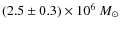 $(2.5 \pm 0.3)\times 10^6~{M}_\odot$