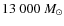 $13~000 ~{M}_\odot$