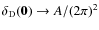 $\delta_{\rm {D}}(\textbf{0}) \rightarrow A/(2\pi)^{2}$
