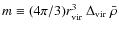 $m\equiv(4\pi/3)r_{\rm vir}^3 ~ \Delta_{\rm vir} ~ \bar\rho$
