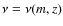 $\nu=\nu(m,z)$