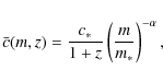 \begin{displaymath}%
\bar{c}(m,z) = \frac{c_*}{1+z} \left(\frac{m}{m_*}\right)^{-\alpha},
\end{displaymath}
