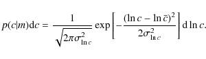 \begin{displaymath}%
p(c\vert m) {\rm d}c = \frac{1}{\sqrt{2\pi\sigma^2_{\ln c}}...
...ln c -
\ln \bar c)^2}{2\sigma^2_{\ln c}}\right] {\rm d}\ln c.
\end{displaymath}