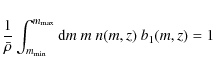 \begin{displaymath}%
\frac{1}{\bar{\rho}}\int_{m_{\rm min}}^{m_{\rm max}} {\rm d}m ~ m ~
n(m,z) ~ b_{1}(m,z) = 1
\end{displaymath}