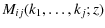 $\displaystyle %
M_{ij} (k_1,\ldots,k_j;z)$