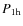 $P_{\rm 1h}$