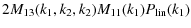 $\displaystyle 2 M_{13}(k_1,k_2,k_2) M_{11}(k_1) P_{\rm lin}(k_1)$