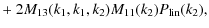 $\displaystyle + ~ 2 M_{13}(k_1,k_1,k_2) M_{11}(k_2) P_{\rm lin}(k_2),$